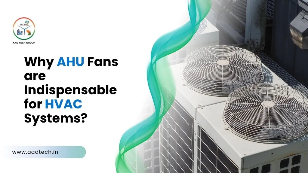 Why-AHU-Fans-Are-Indispensable